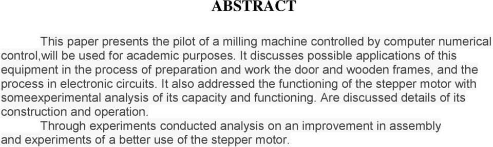 electronic circuits. It also addressed the functioning of the stepper motor with someexperimental analysis of its capacity and functioning.