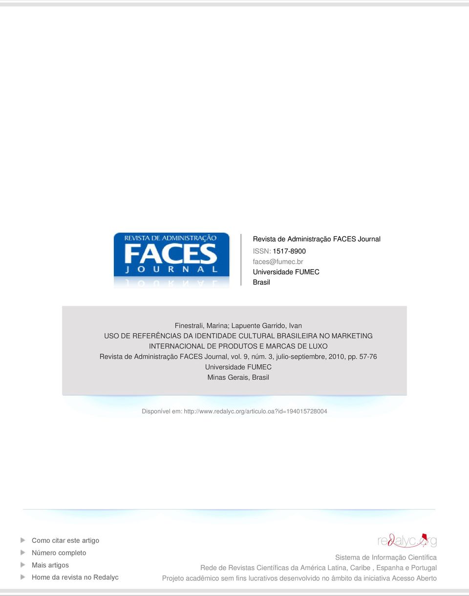 LUXO Revista de Administração FACES Journal, vol. 9, núm. 3, julio-septiembre, 2010, pp. 57-76 Universidade FUMEC Minas Gerais, Brasil Disponível em: http://www.redalyc.