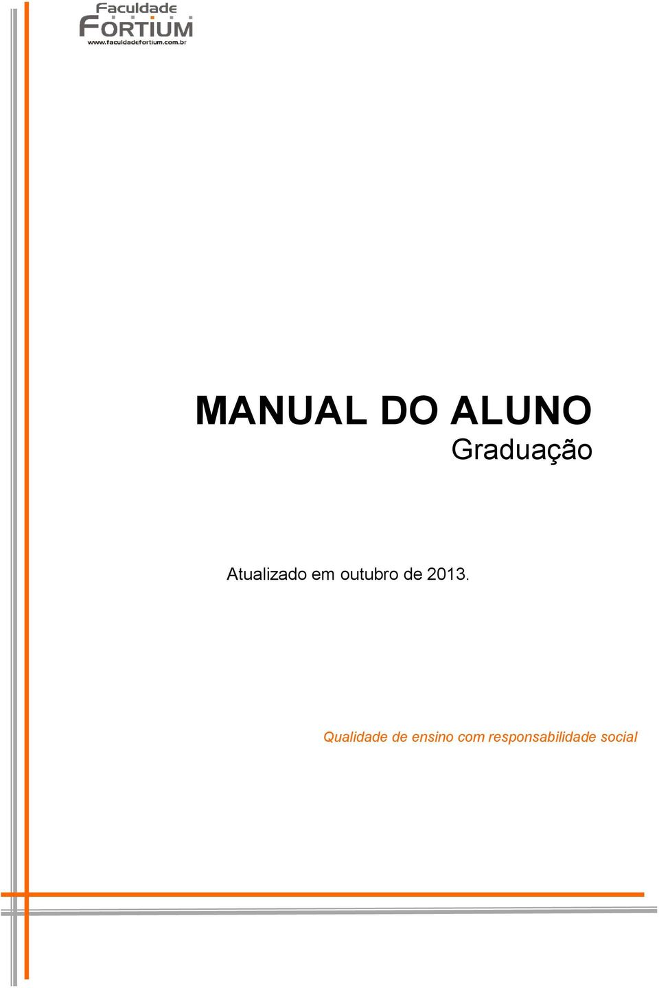 2013. Qualidade de ensino