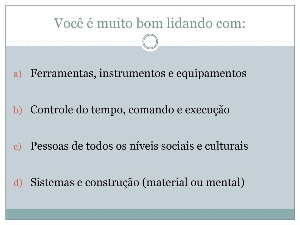 comando e execução c) Pessoas de todos os níveis