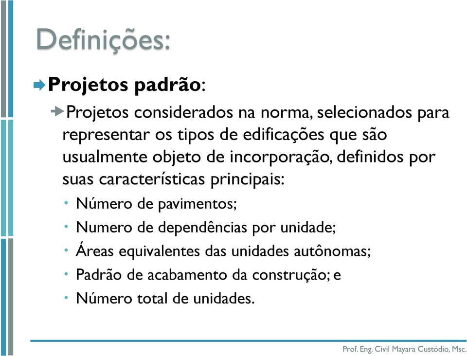 características principais: Número de pavimentos; Numero de dependências por unidade; Áreas