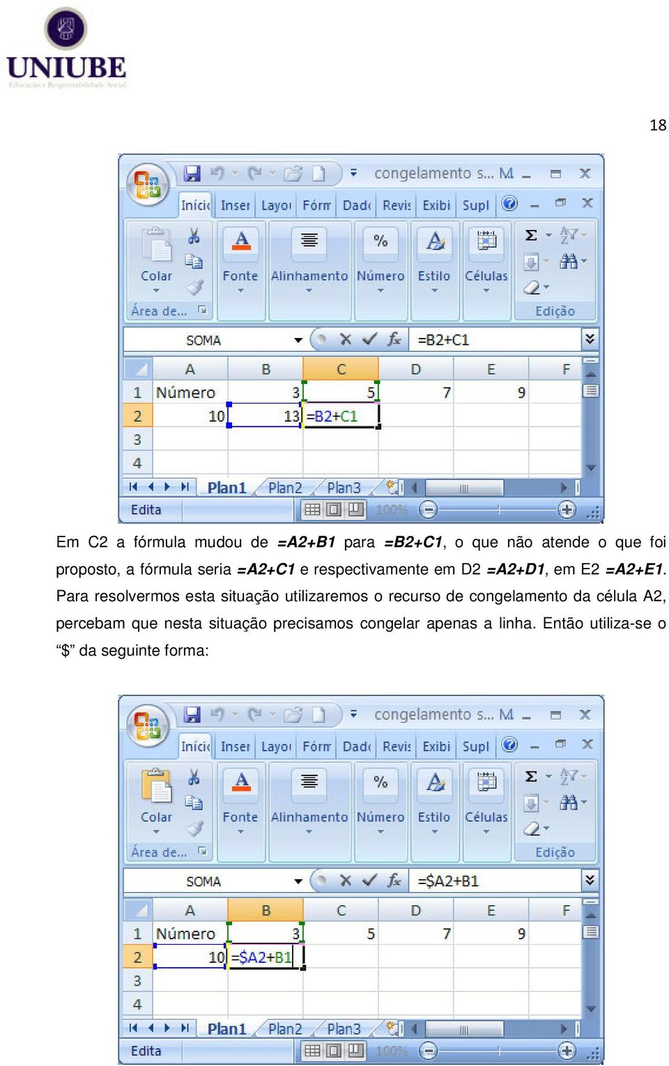 Para resolvermos esta situação utilizaremos o recurso de congelamento da célula A2,