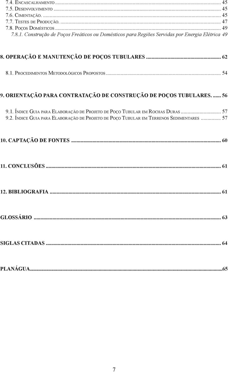 PROCEDIMENTOS METODOLÓGICOS PROPOSTOS... 54 9. ORIENTAÇÃO PARA CONTRATAÇÃO DE CONSTRUÇÃO DE POÇOS TUBULARES.... 56 9.1.