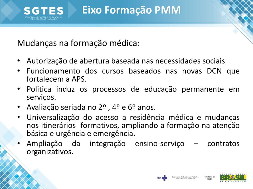 Avaliação seriada no 2º, 4º e 6º anos.