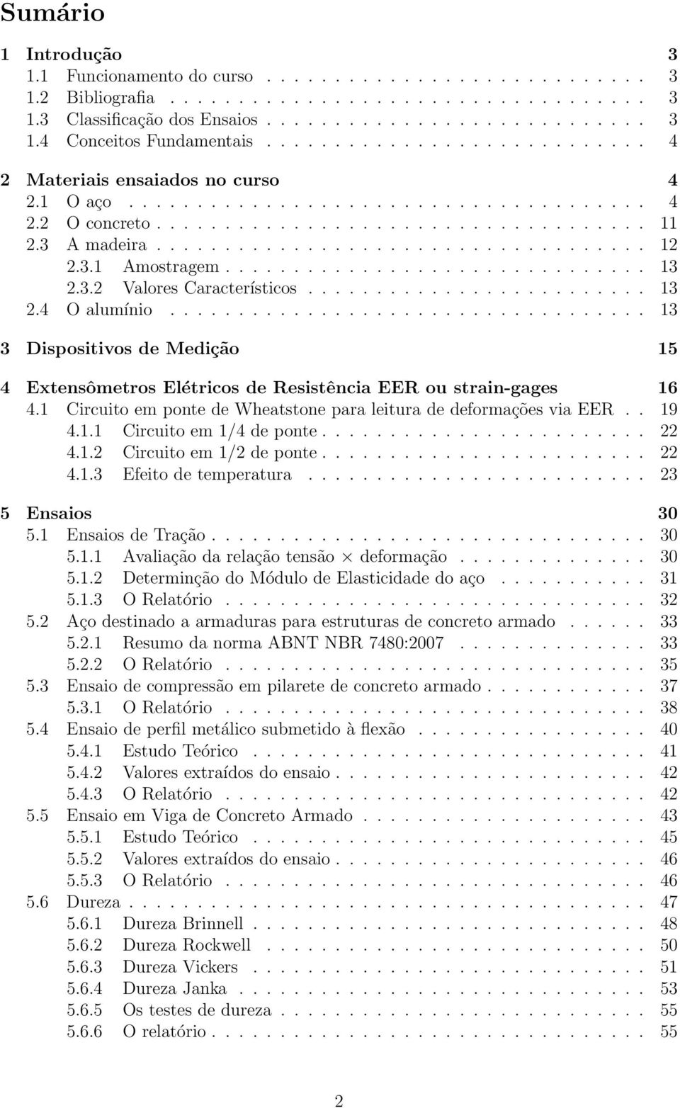 3.1 Amostragem............................... 13 2.3.2 Valores Característicos......................... 13 2.4 O alumínio.