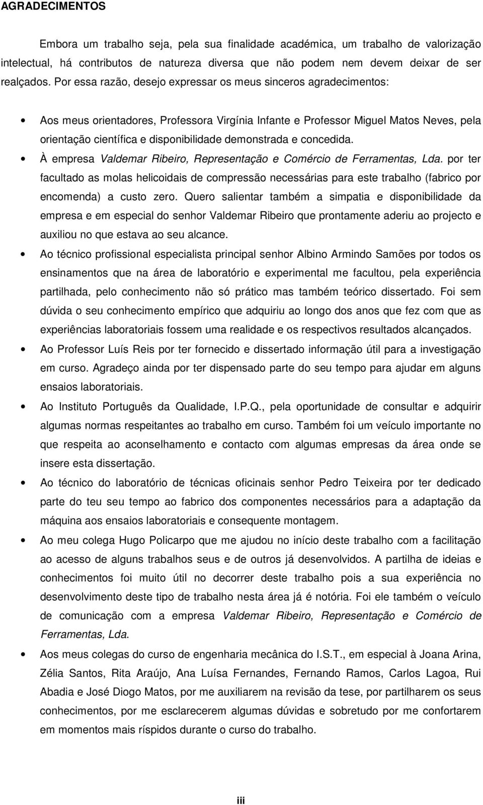 demonstrada e concedida. À empresa Valdemar Ribeiro, Representação e Comércio de Ferramentas, Lda.