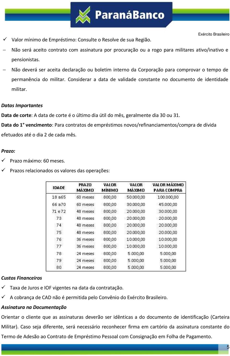 Datas Importantes Data de corte: A data de corte é o último dia útil do mês, geralmente dia 30 ou 31.