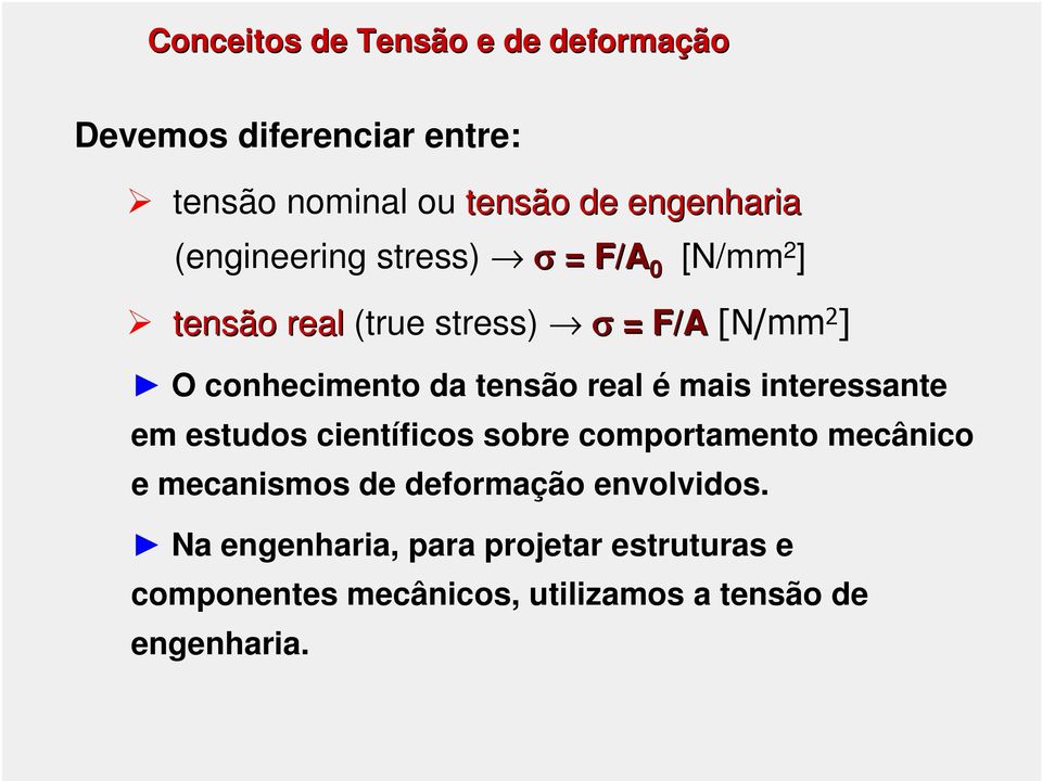 "# $ % O conhecimento da tensão real é mais interessante em estudos científicos sobre comportamento