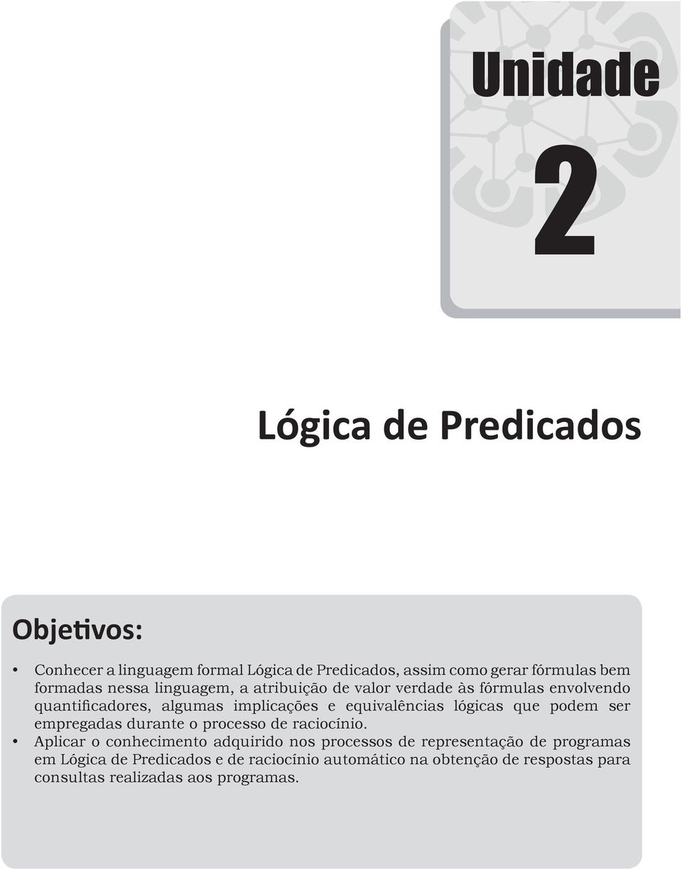 equivalências lógicas que podem ser empregadas durante o processo de raciocínio.