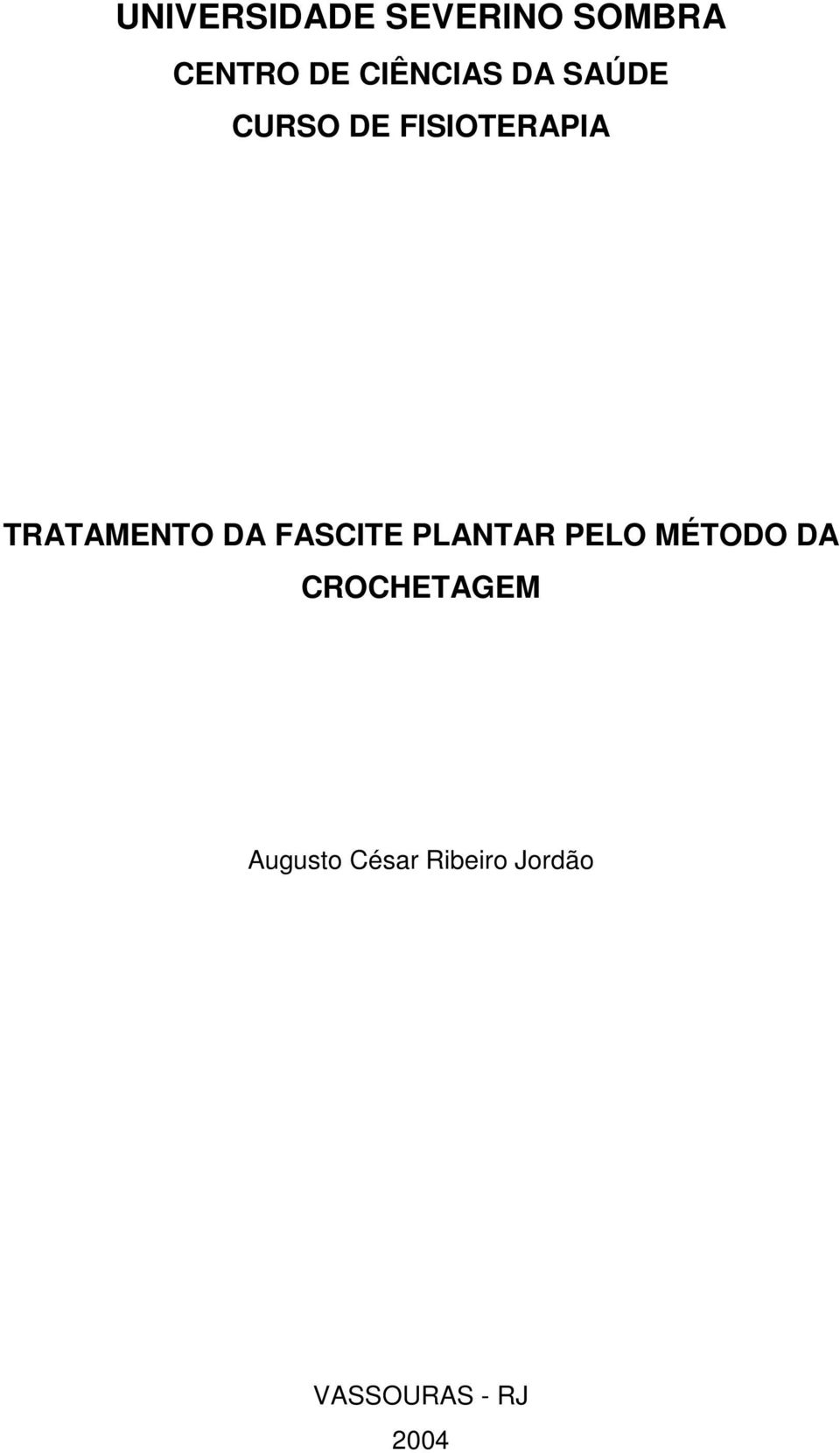 TRATAMENTO DA FASCITE PLANTAR PELO MÉTODO DA