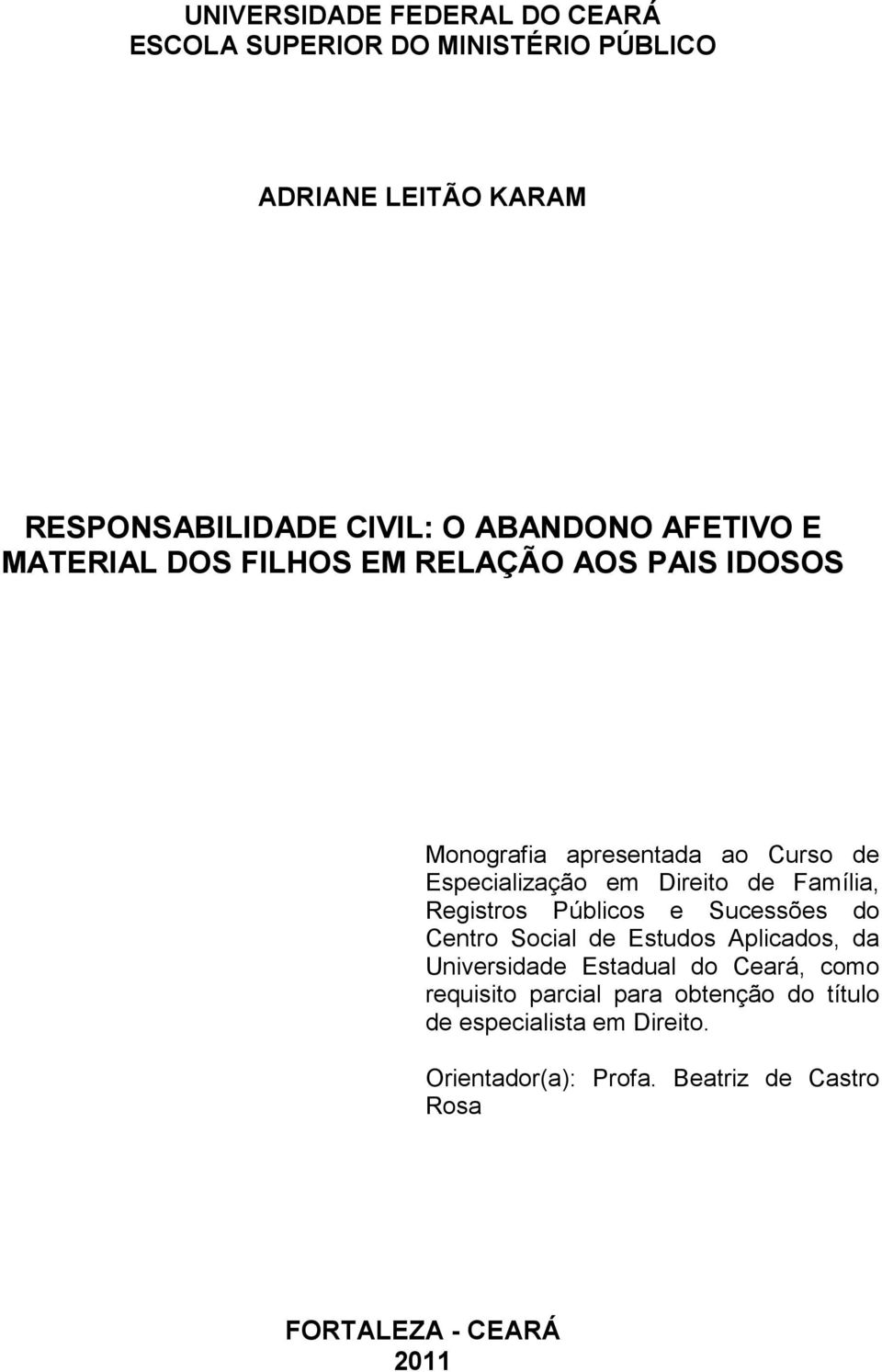 Família, Registros Públicos e Sucessões do Centro Social de Estudos Aplicados, da Universidade Estadual do Ceará, como