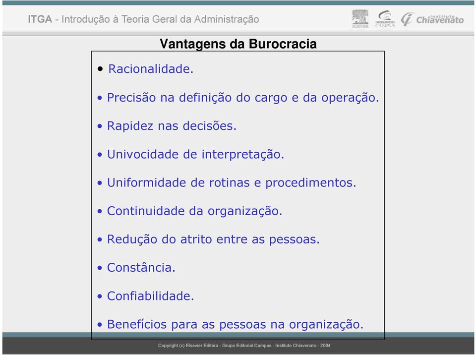 Univocida interpretação. Uniformida rotinas e procedimentos.