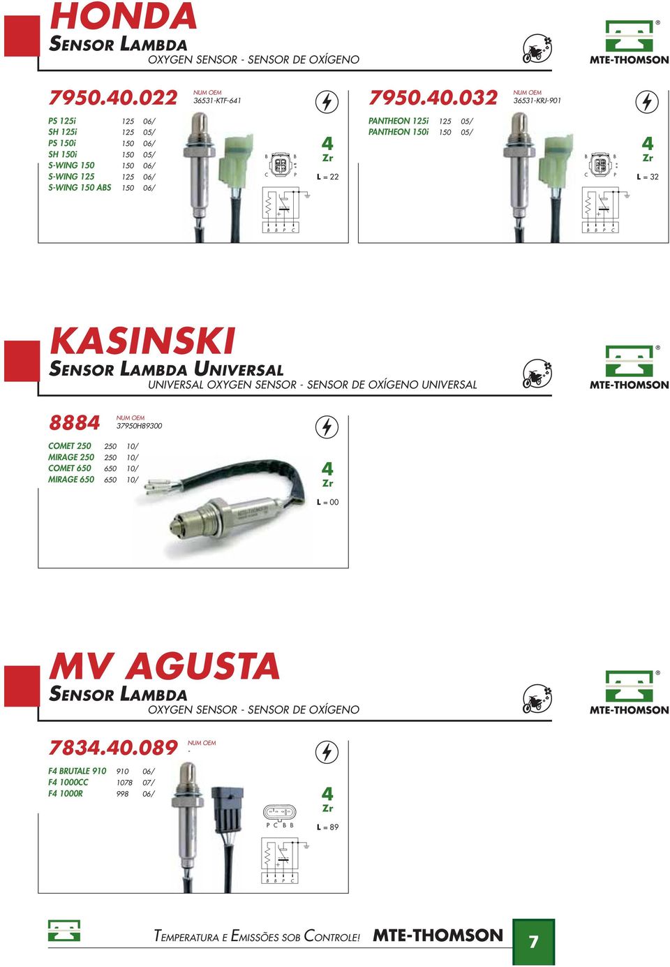 S-WING 125 125 06/ S-WING 150 AS 150 06/ L = 22 ANTHEON 125i 125 05/ ANTHEON 150i 150 05/ L = 32 KASINSKI SENSOR LAMDA UNIVERSAL