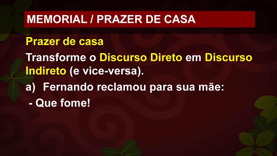 Discurso Indireto (e vice-versa).