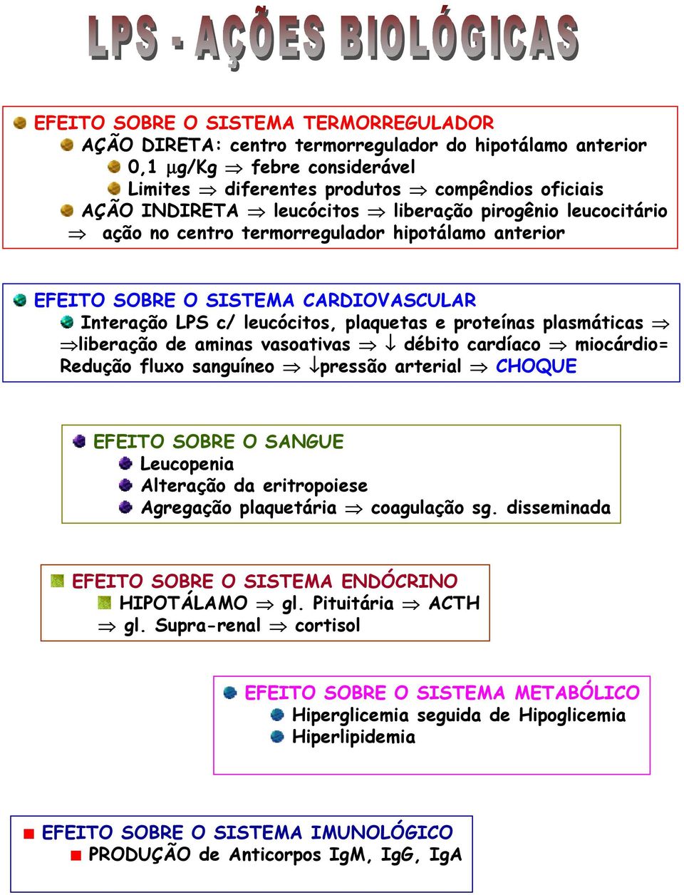 aminas vasoativas débito cardíaco miocárdio= Redução fluxo sanguíneo pressão arterial CHOQUE EFEITO SOBRE O SANGUE Leucopenia Alteração da eritropoiese Agregação plaquetária coagulação sg.