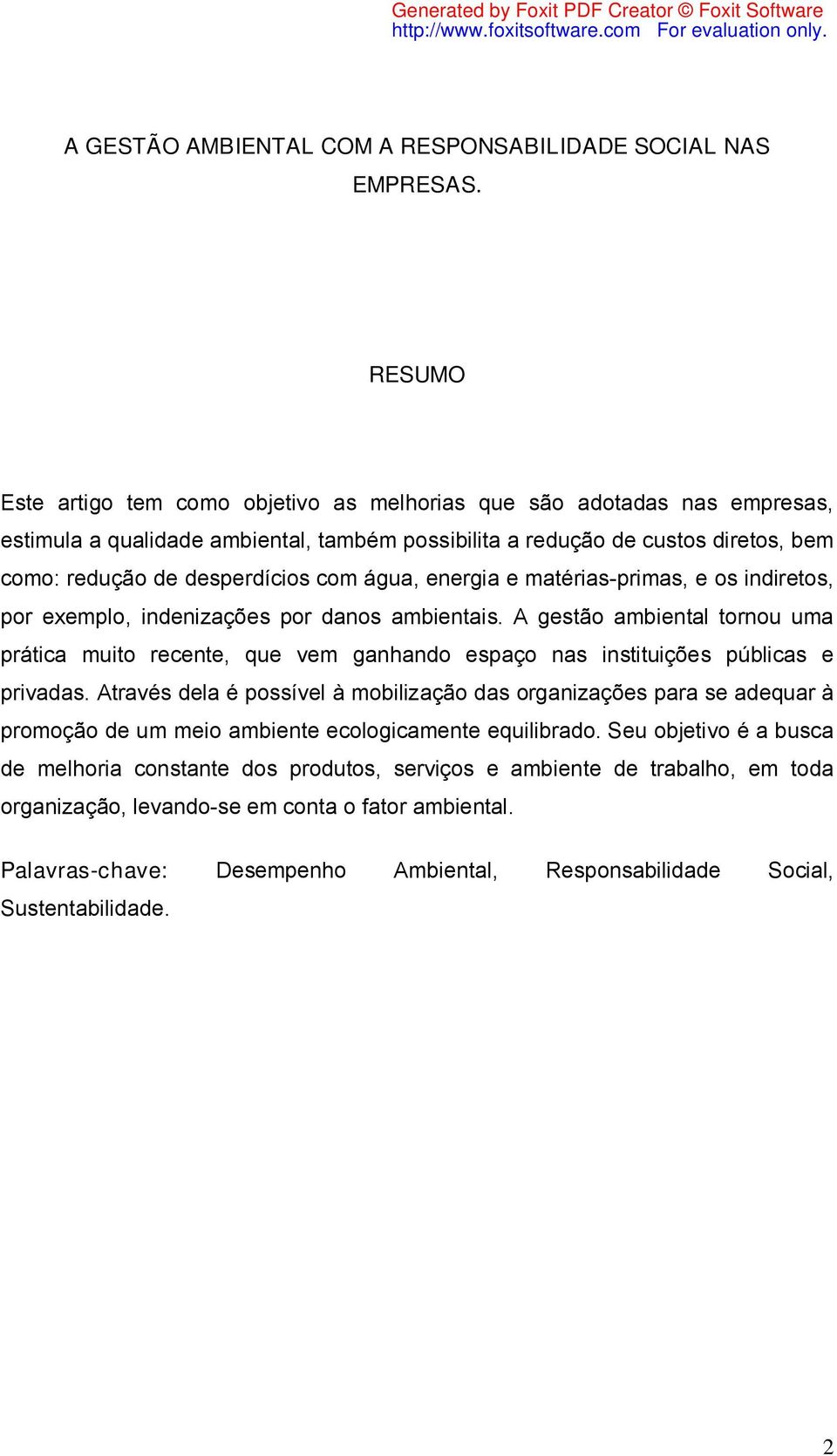 água, energia e matérias-primas, e os indiretos, por exemplo, indenizações por danos ambientais.