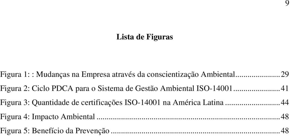 ..29 Figura 2: Ciclo PDCA para o Sistema de Gestão Ambiental ISO-14001.