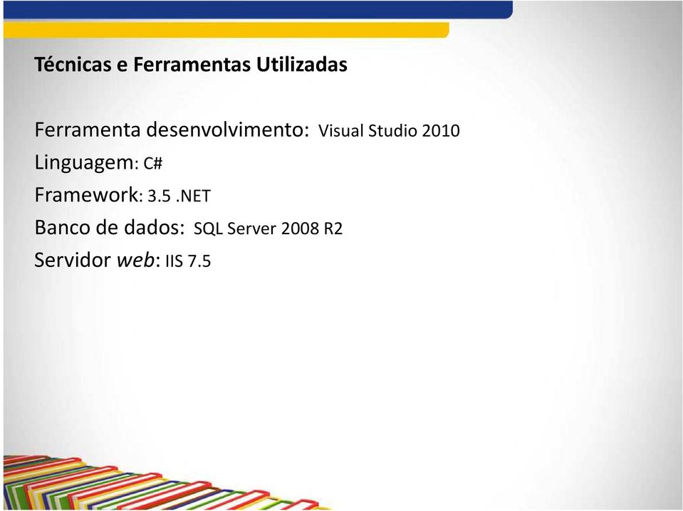 2010 Linguagem: C# Framework: 3.5.