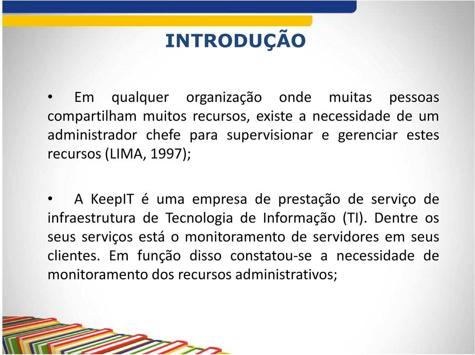 prestação de serviço de infraestrutura de Tecnologia de Informação (TI).