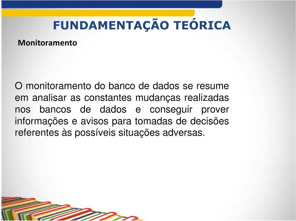 nos bancos de dados e conseguir prover informações e avisos