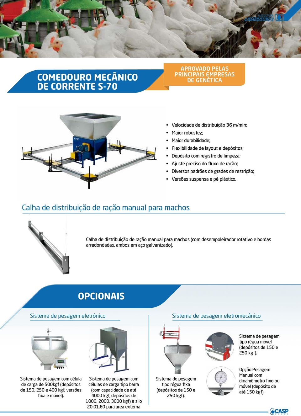 Calha de distribuição de ração manual para machos Calha de distribuição de ração manual para machos (com desempoleirador rotativo e bordas arredondadas, ambos em aço galvanizado).