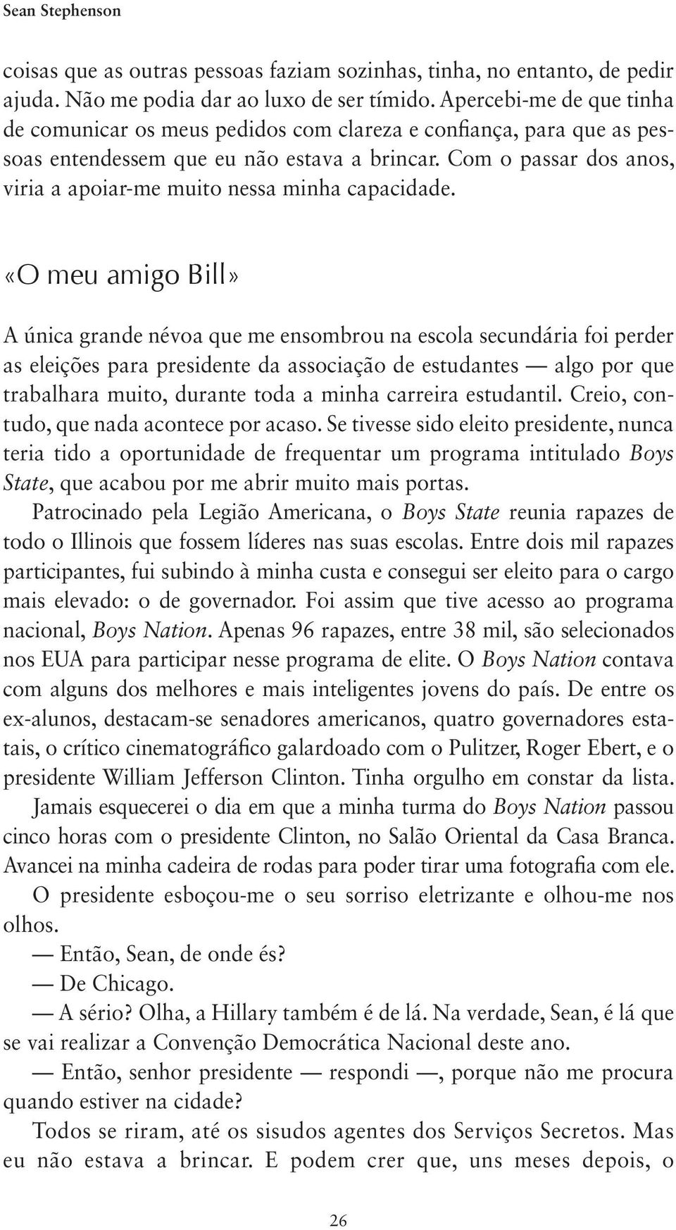 Com o passar dos anos, viria a apoiar-me muito nessa minha capacidade.