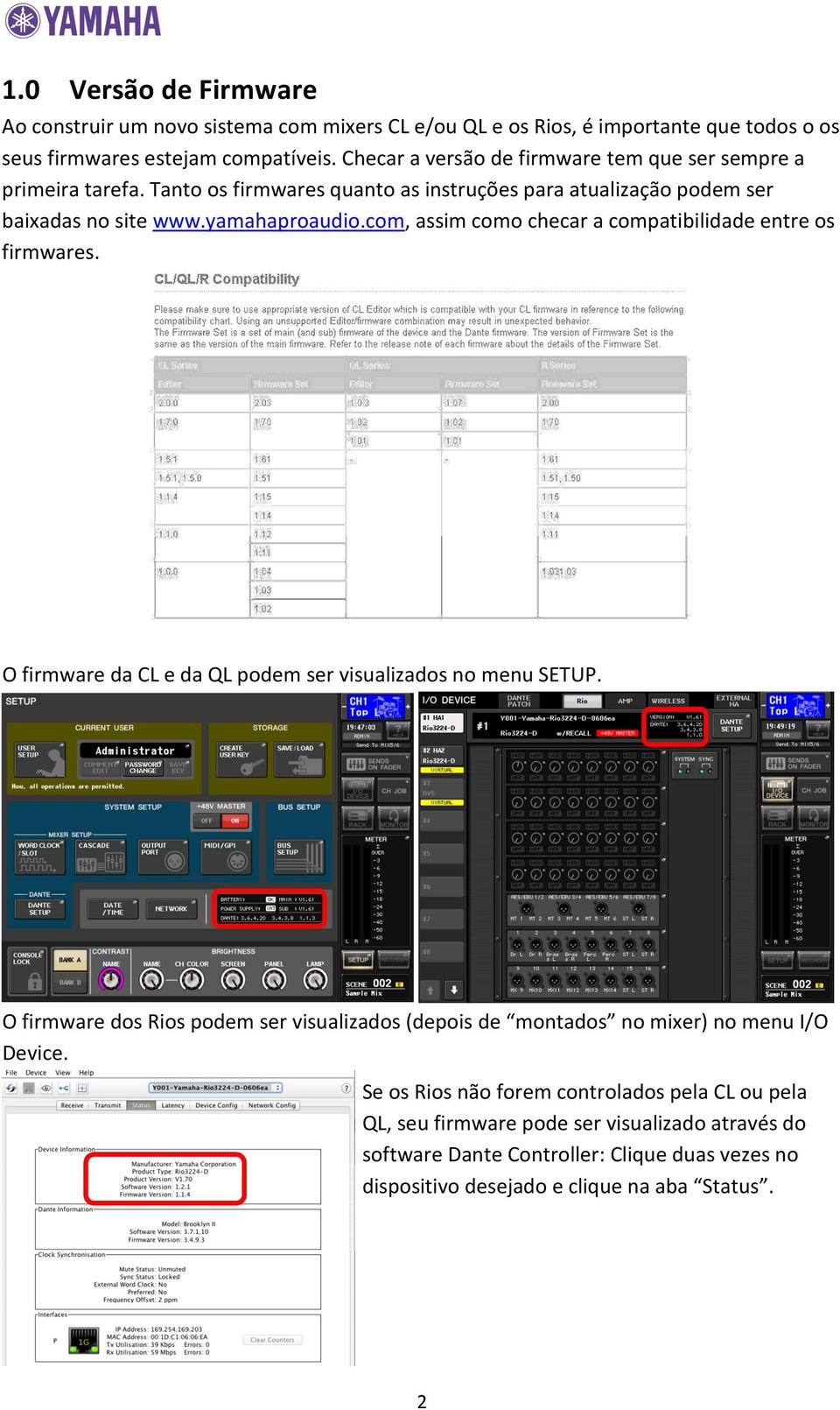 com, assim como checar a compatibilidade entre os firmwares. O firmware da CL e da QL podem ser visualizados no menu SETUP.