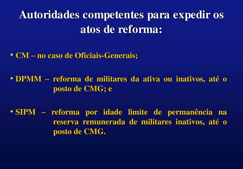 inativos, até o posto de CMG; e SIPM reforma por idade limite de