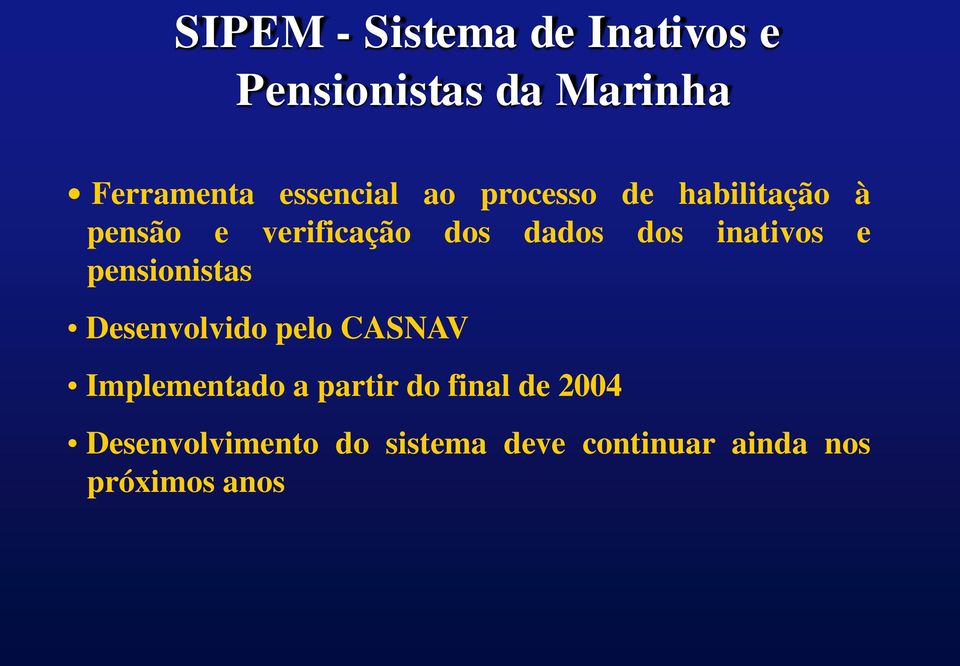 dos inativos e pensionistas Desenvolvido pelo CASNAV Implementado a