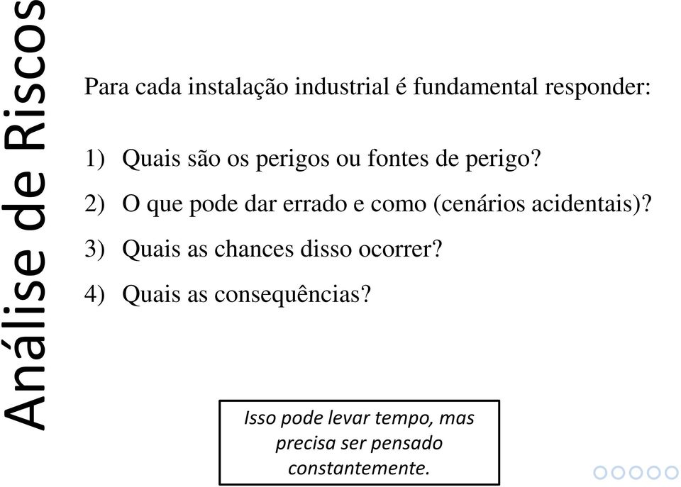 2) O que pode dar errado e como (cenários acidentais)?