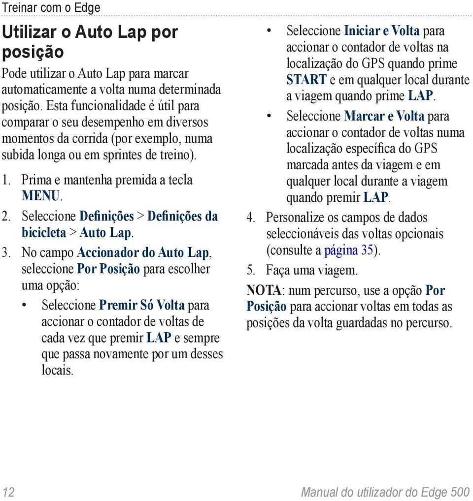 Seleccione Definições > Definições da bicicleta > Auto Lap. 3.