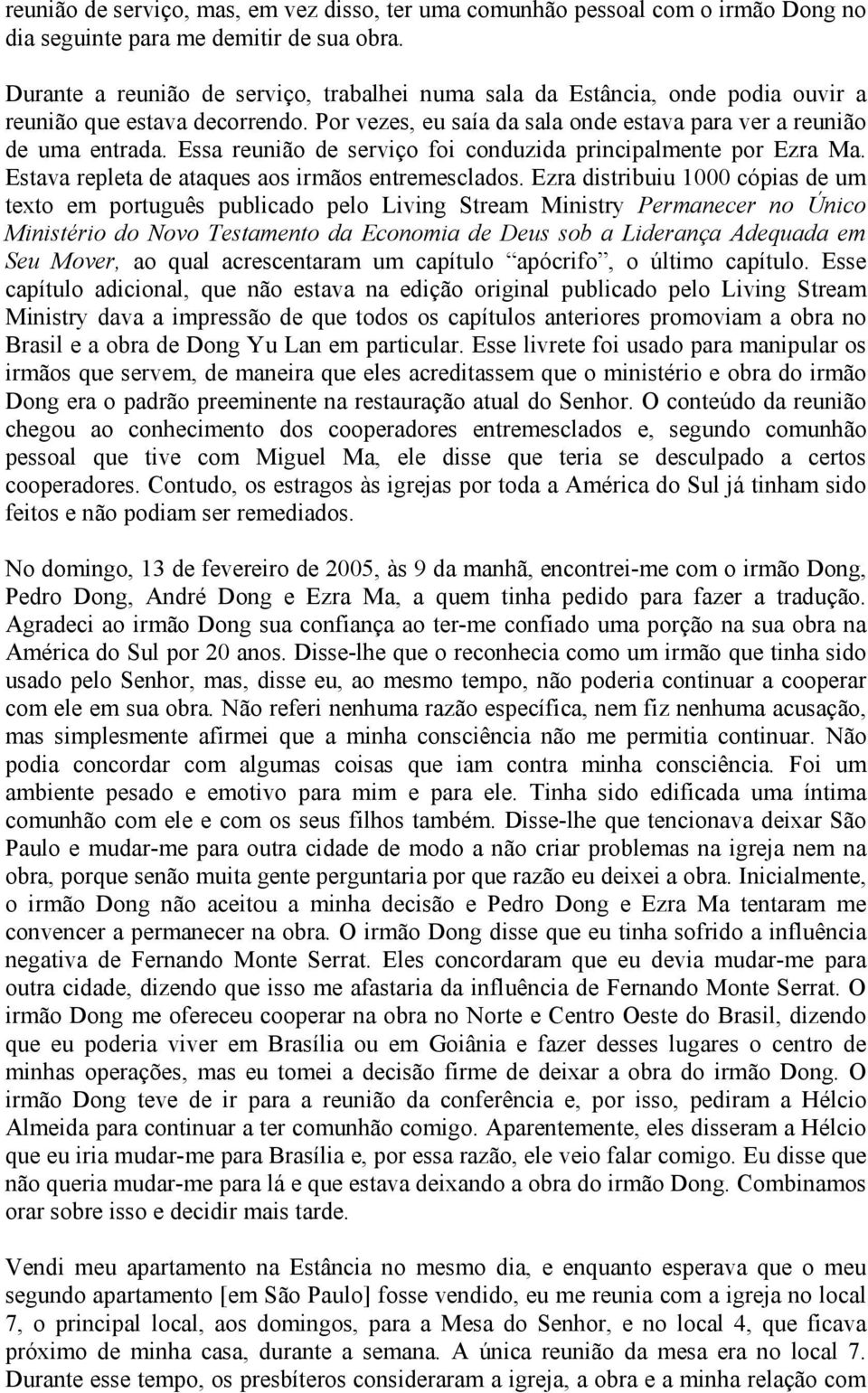 Essa reunião de serviço foi conduzida principalmente por Ezra Ma. Estava repleta de ataques aos irmãos entremesclados.