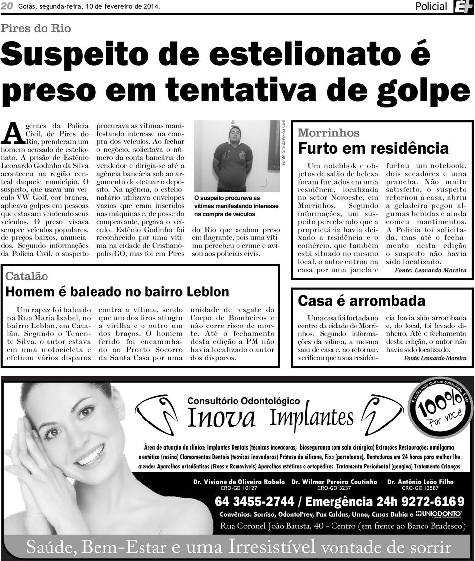 A prisão de Estênio Leonardo Godinho da Silva aconteceu na região central daquele município.