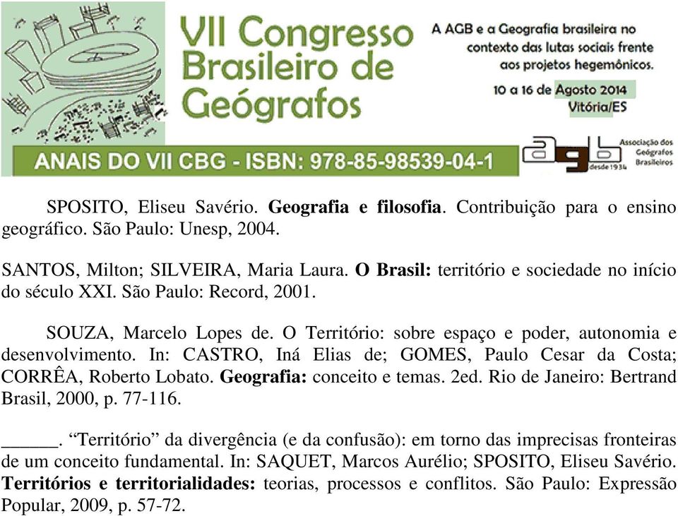 In: CASTRO, Iná Elias de; GOMES, Paulo Cesar da Costa; CORRÊA, Roberto Lobato. Geografia: conceito e temas. 2ed. Rio de Janeiro: Bertrand Brasil, 2000, p. 77-116.