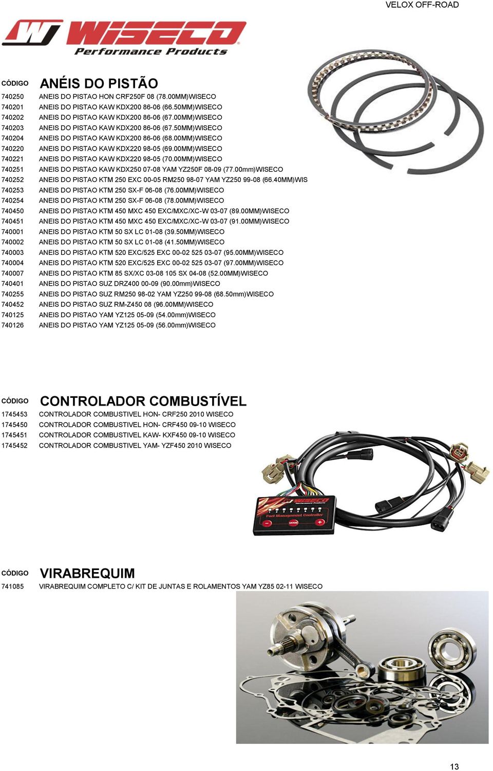 00MM)WISECO 740221 ANEIS DO PISTAO KAW KDX220 98-05 (70.00MM)WISECO 740251 ANEIS DO PISTAO KAW KDX250 07-08 YAM YZ250F 08-09 (77.