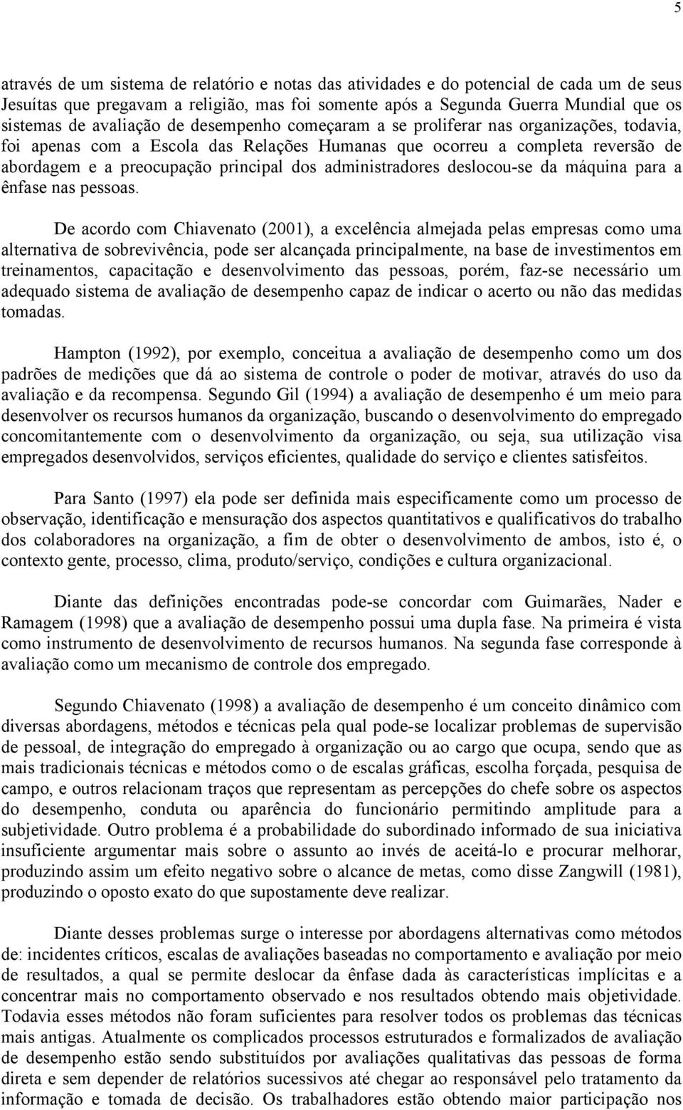 administradores deslocou-se da máquina para a ênfase nas pessoas.