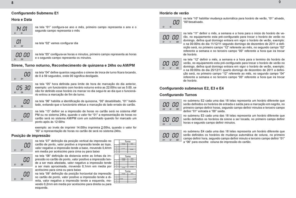 Sirene, Turno noturno, Reconhecimento de quinzena e 24hs ou AM/PM na tela 04 define quantos segundos o sirene de troca de turno ficara tocando, de 0 à 59 segundos, onde 00 significa desligado.