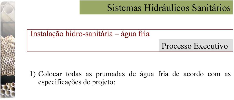 Executivo 1) Colocar todas as prumadas de