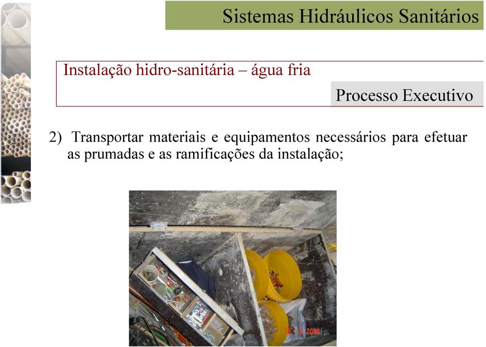 Transportar materiais e equipamentos necessários