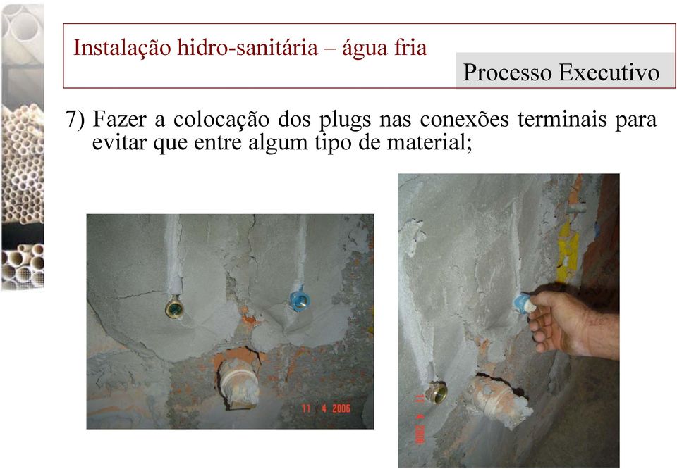 colocação dos plugs nas conexões