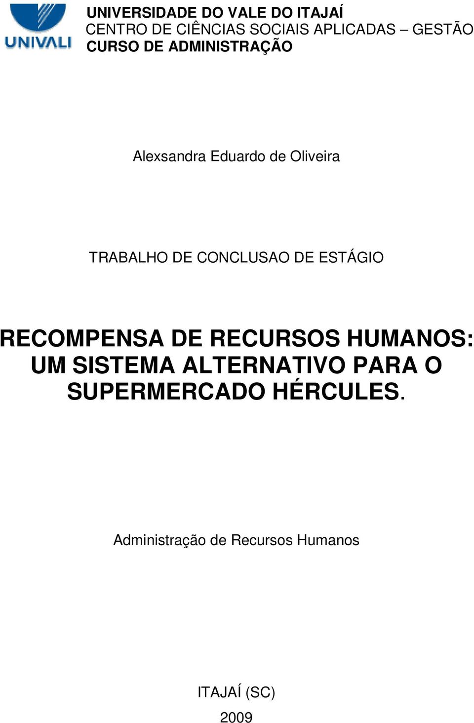 CONCLUSAO DE ESTÁGIO RECOMPENSA DE RECURSOS HUMANOS: UM SISTEMA