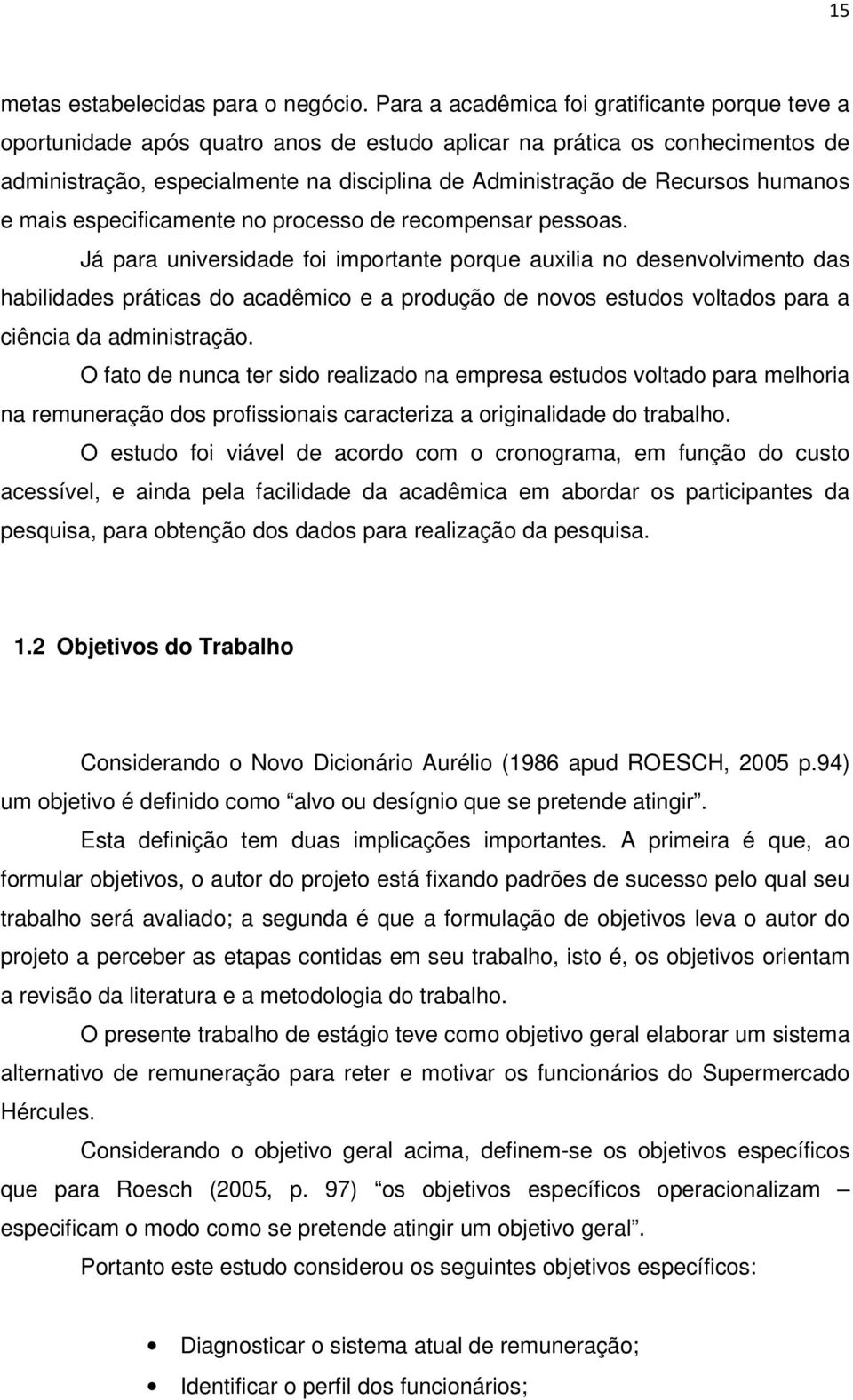 humanos e mais especificamente no processo de recompensar pessoas.