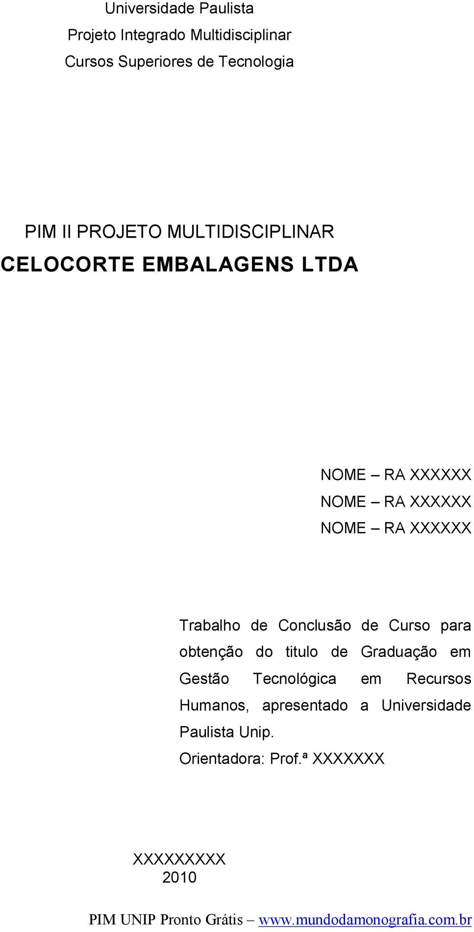 Trabalho de Conclusão de Curso para obtenção do titulo de Graduação em Gestão Tecnológica em