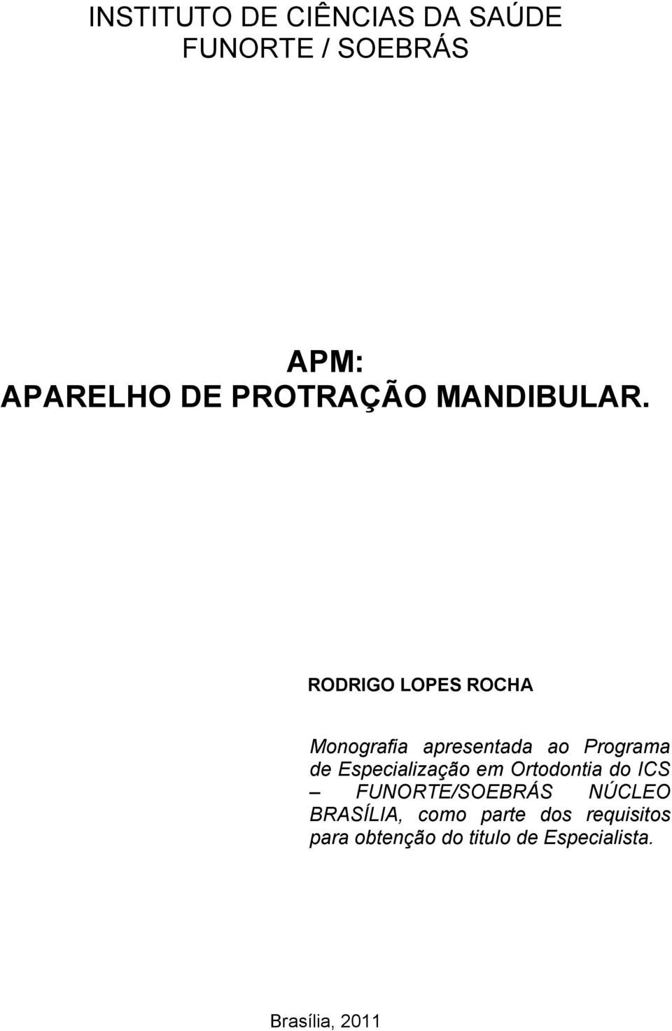 RODRIGO LOPES ROCHA Monografia apresentada ao Programa de Especialização