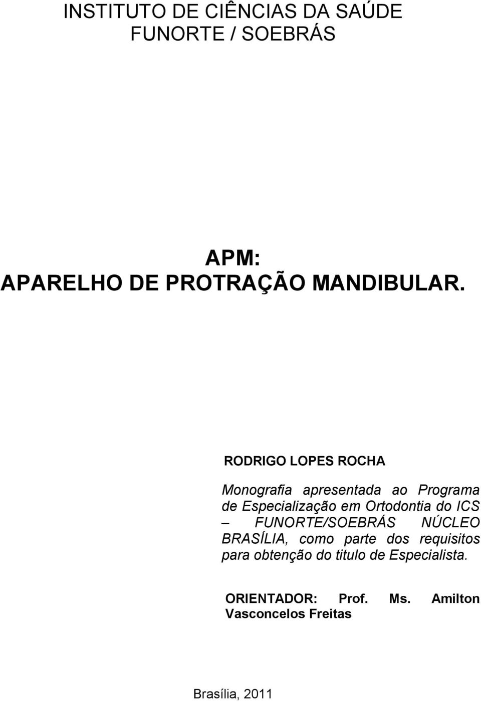 do ICS FUNORTE/SOEBRÁS NÚCLEO BRASÍLIA, como parte dos requisitos para obtenção do