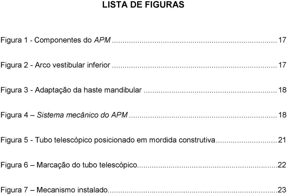 .. 17 Figura 3 - Adaptação da haste mandibular.