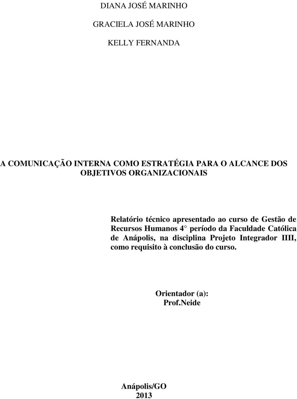 curso de Gestão de Recursos Humanos 4 período da Faculdade Católica de Anápolis, na