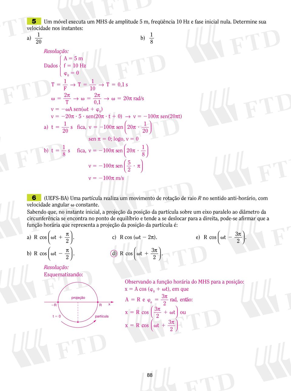 sen 5 ; logo, v 5 b) t 5 8 s fica, v 5 sen? 8 v 5 sen 5? v 5 m/s 6 (UEFS-BA) Uma partícula realiza um movimento de rotação de raio R no sentido anti-horário, com velocidade angular v constante.