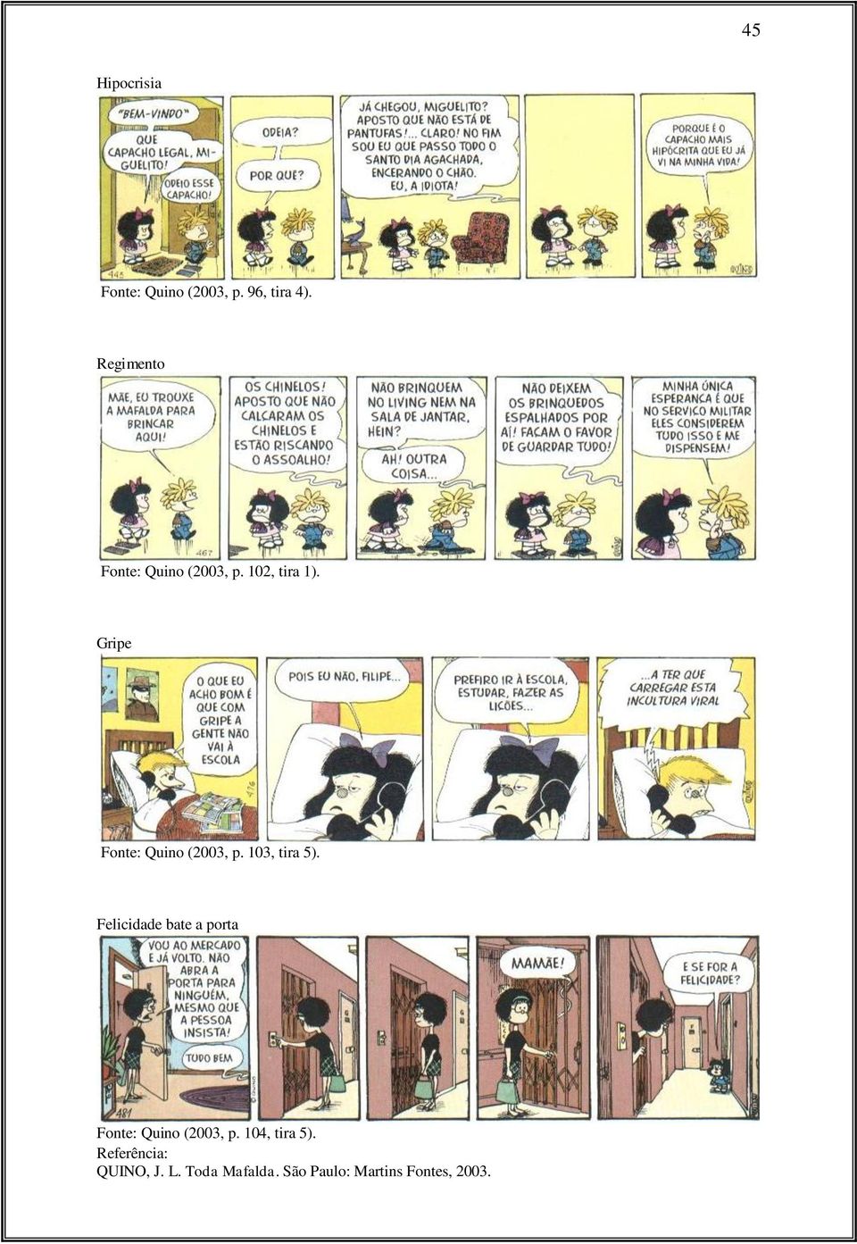 Gripe Fonte: Quino (2003, p. 103, tira 5).