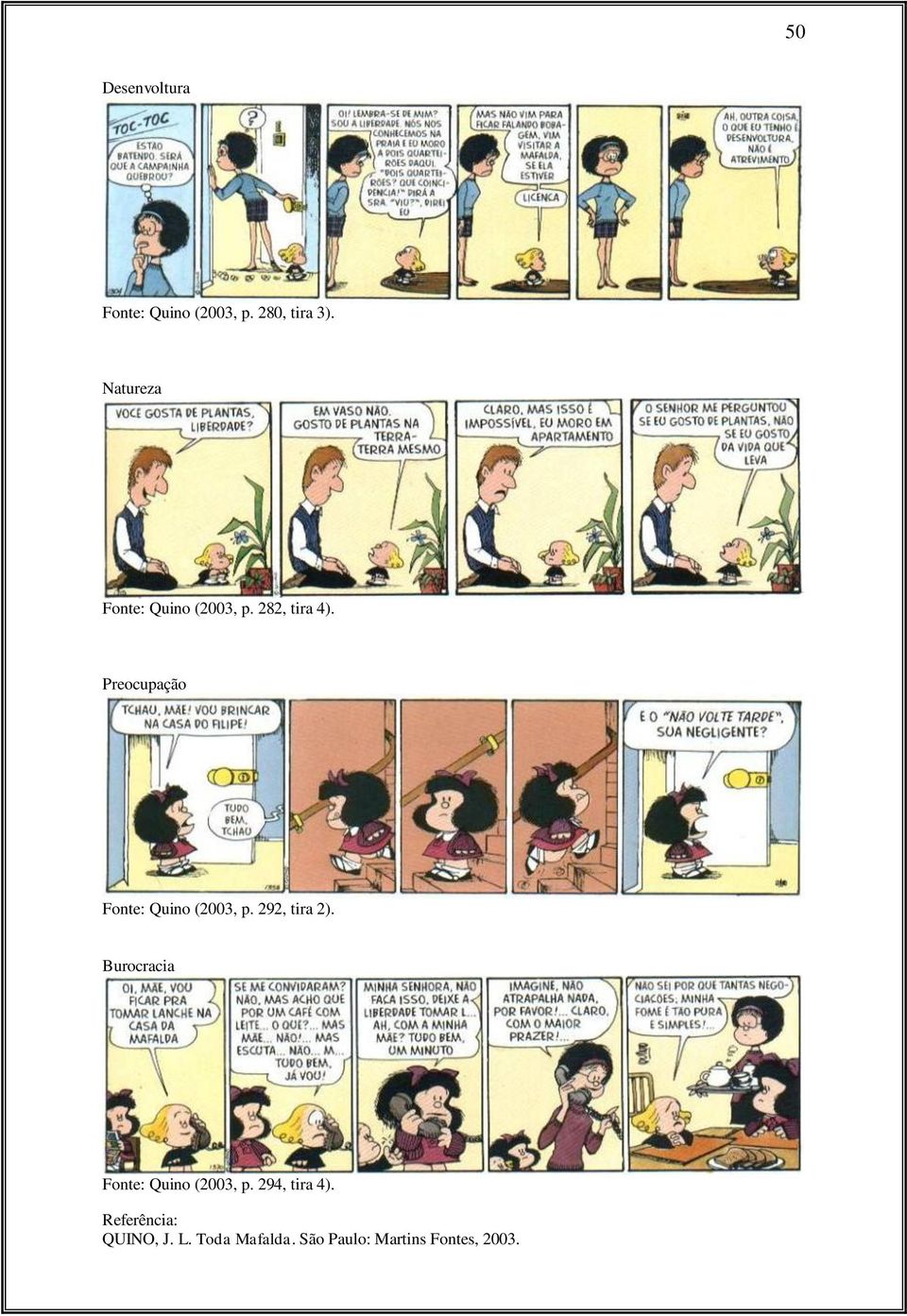 282, tira 4). Preocupação Fonte: Quino (2003, p.